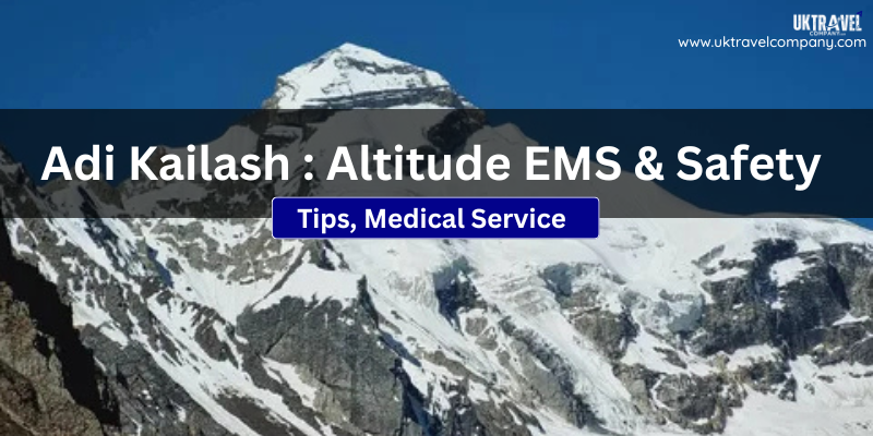 Adi Kailash Altitude, EMS & Safety Tips