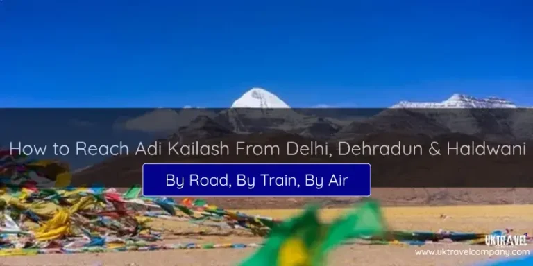 About How to Reach Adi Kailash From Delhi, Dehradun & Haldwani