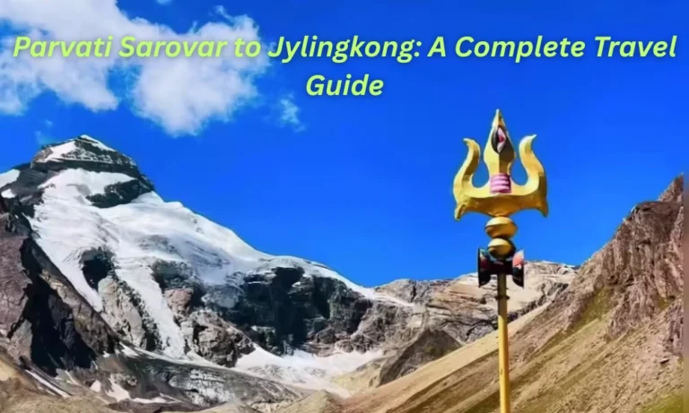 Parvati Sarovar to Jylingkong: A Complete Travel Guide