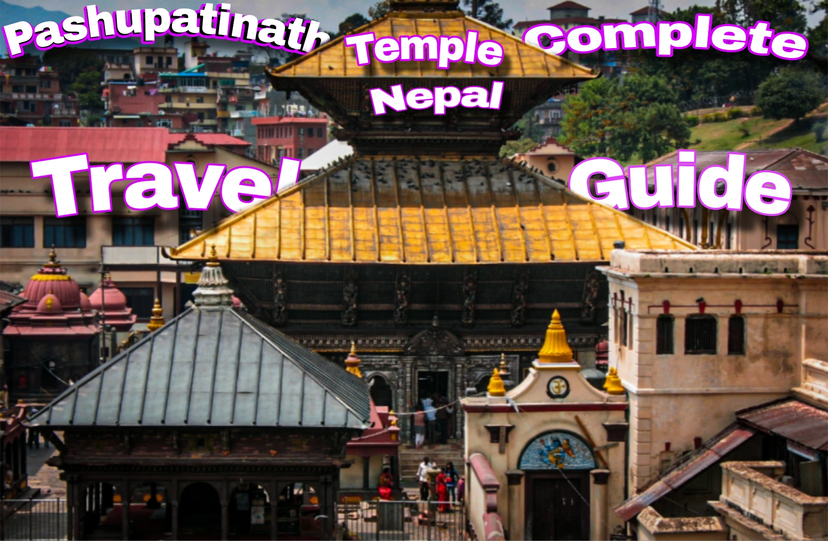 Pashupatinath temple nepal complete trvale guide