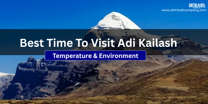 Best Time To Visit Adi Kailash
