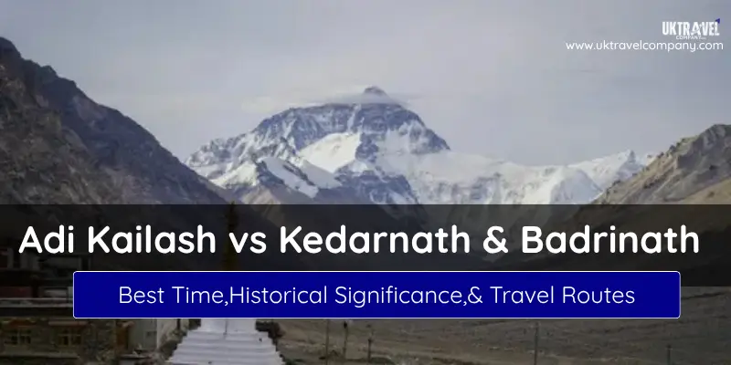 About Comparison Adi Kailash Yatra vs Kedarnath & Badrinath Pilgrimage