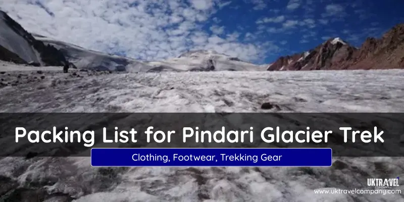 About Packing List for Pindari Glacier Trek – Essentials, Gear & Tips