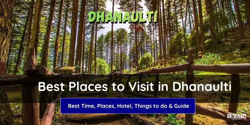 Best Places to Visit in Dhanaulti