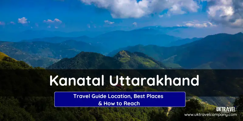Kanatal Travel Guide