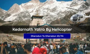 Kedarnath Yatra By Helicopter 2D/1N – Dehradun to Kedarnath Helicopter Tour with VIP Darshan