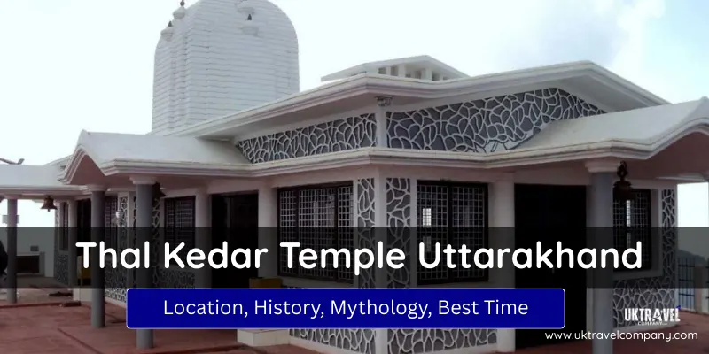 Thal Kedar Temple Uttarakhand, ancient Shiva temple in Pithoragarh district